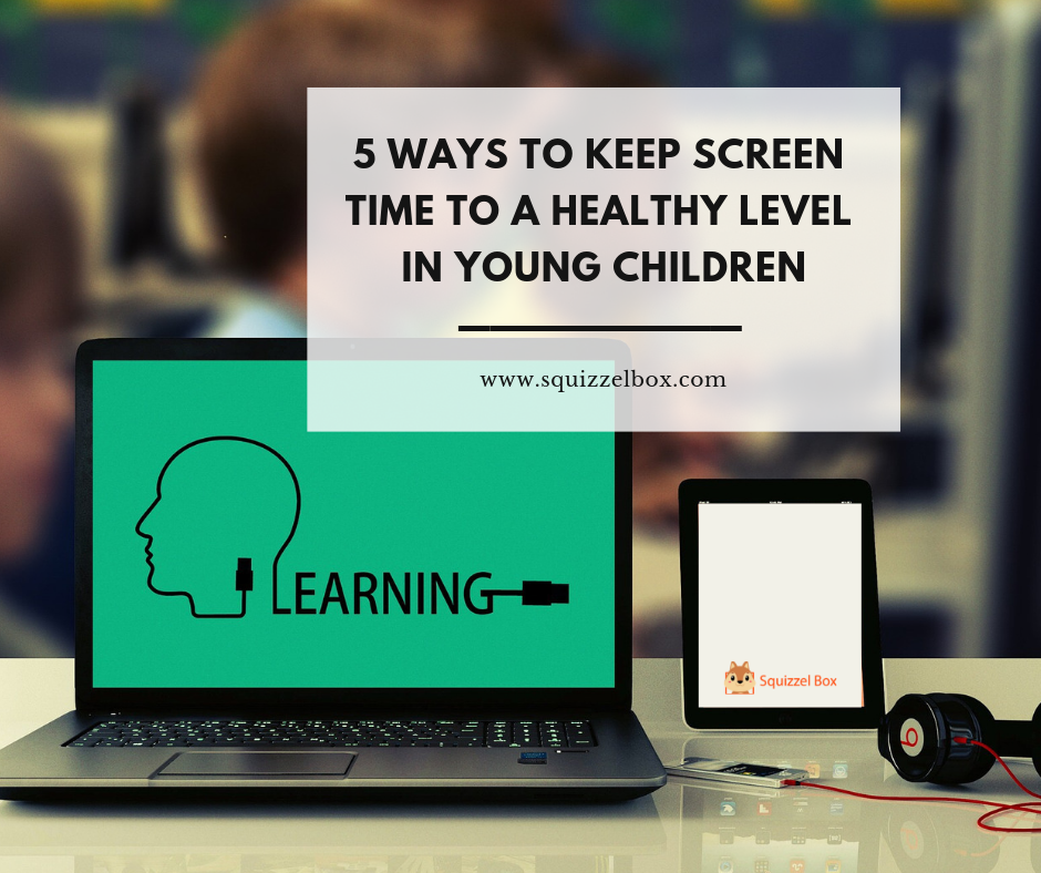 5 Ways to Keep Screen Time to a Healthy Level in Young Children